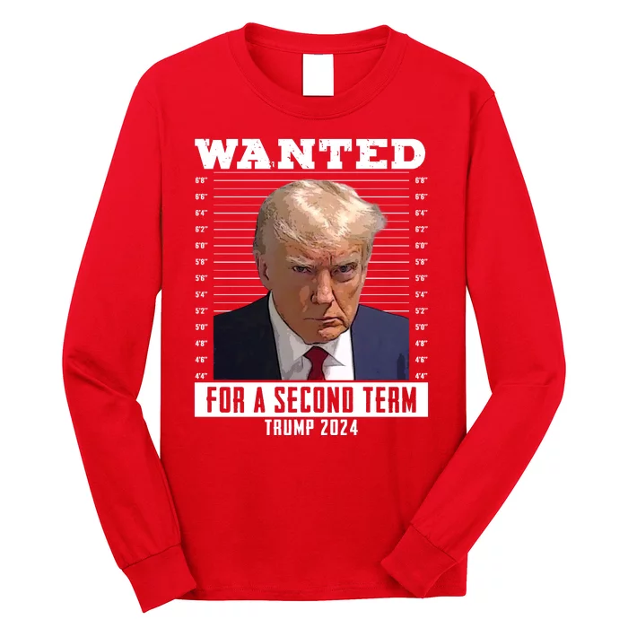 Wanted For A Second Term Trump 2024 Mugshot Long Sleeve Shirt