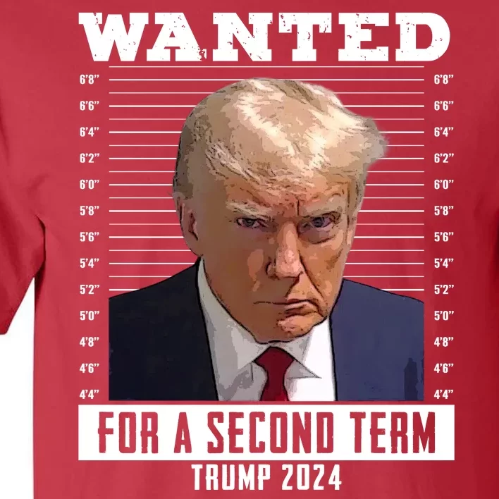 Wanted For A Second Term Trump 2024 Mugshot Tall T-Shirt