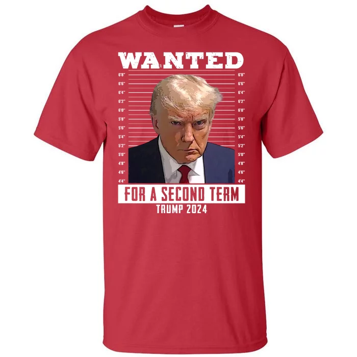 Wanted For A Second Term Trump 2024 Mugshot Tall T-Shirt