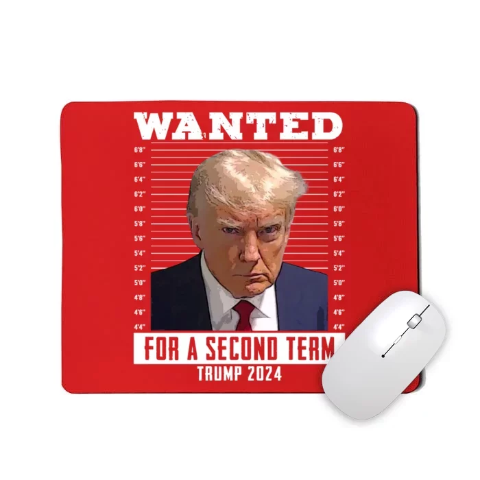 Wanted For A Second Term Trump 2024 Mugshot Mousepad