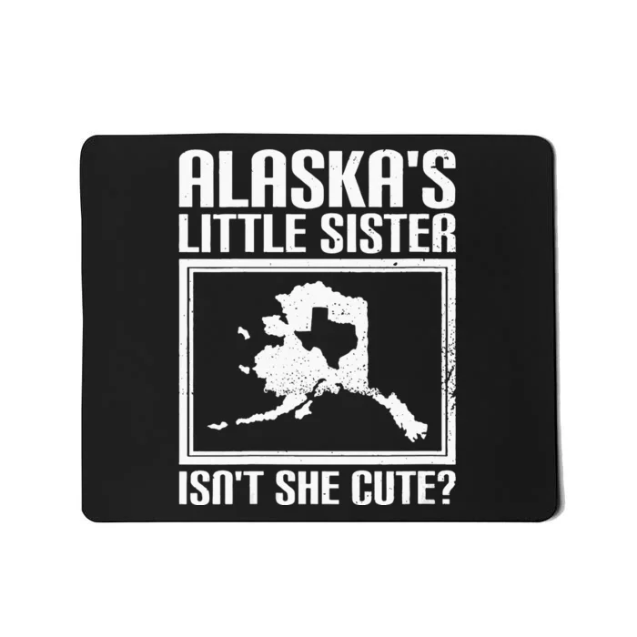 Womens Funny Alaska Day Cute Texas Little Sister Alaska State Pride Mousepad