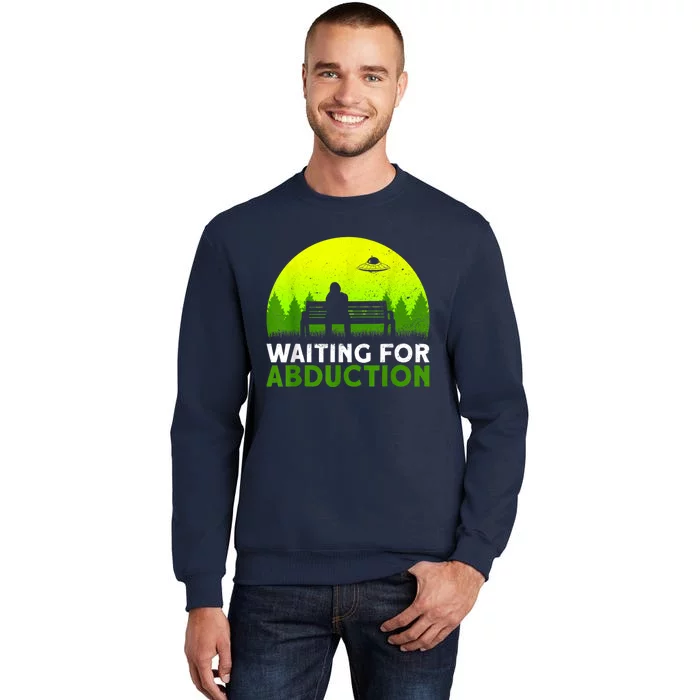 Waiting For Abduction Ufo Alien Conspiracy Tall Sweatshirt