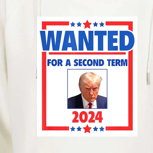 Wanted For A Second Term 2024 Trumps Mugshot President Gift Womens Funnel Neck Pullover Hood