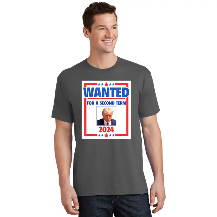 Wanted For A Second Term 2024 Trumps Mugshot President Gift T-Shirt