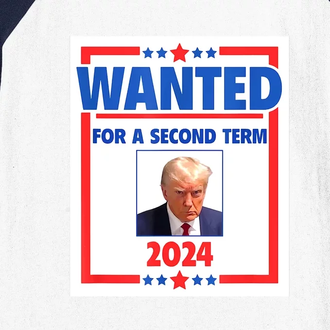 Wanted For A Second Term 2024 Trumps Mugshot President Gift Baseball Sleeve Shirt