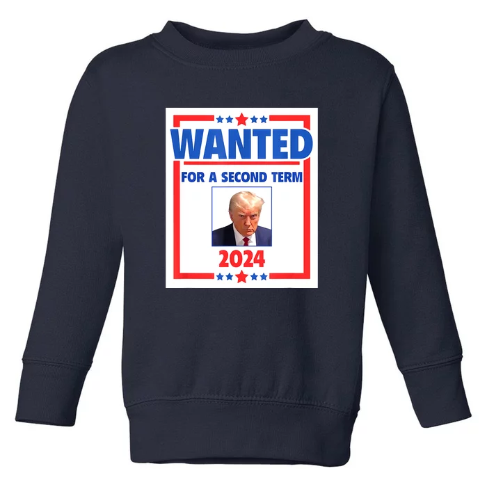 Wanted For A Second Term 2024 Trumps Mugshot President Gift Toddler Sweatshirt