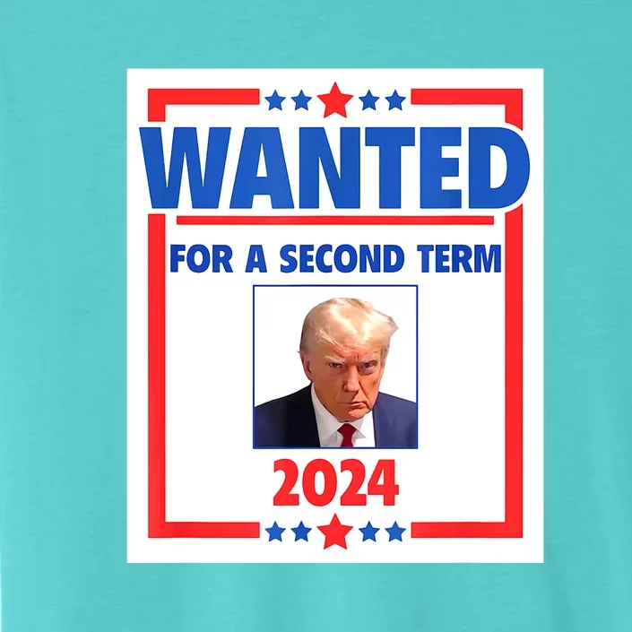 Wanted For A Second Term 2024 Trumps Mugshot President Gift ChromaSoft Performance T-Shirt