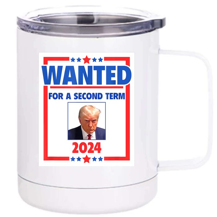 Wanted For A Second Term 2024 Trumps Mugshot President Gift Front & Back 12oz Stainless Steel Tumbler Cup