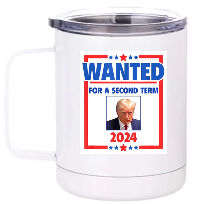 Wanted For A Second Term 2024 Trumps Mugshot President Gift Front & Back 12oz Stainless Steel Tumbler Cup