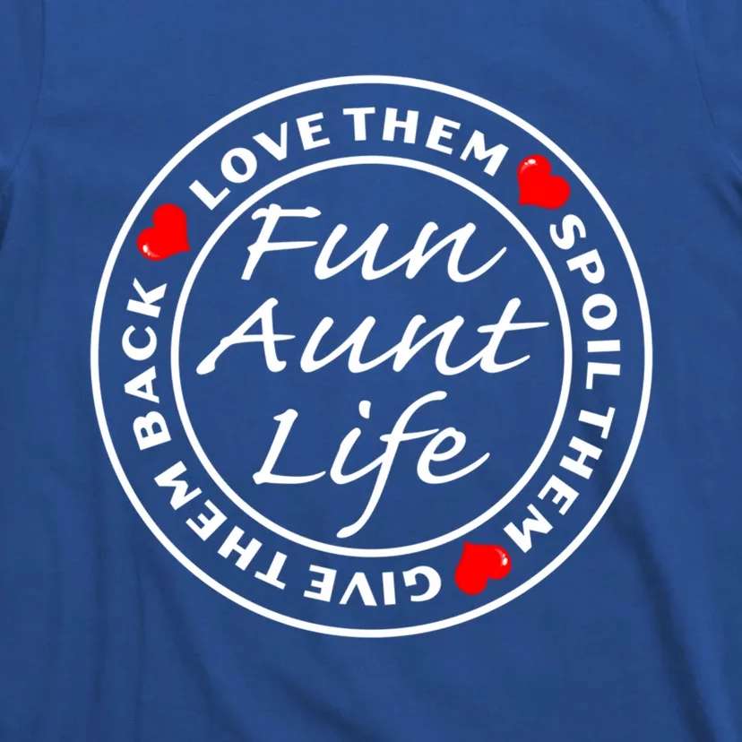 Wo Fun Aunt Life Love Them Spoil Them Give Them Back Gift T-Shirt