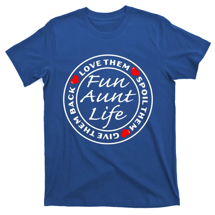 Wo Fun Aunt Life Love Them Spoil Them Give Them Back Gift T-Shirt