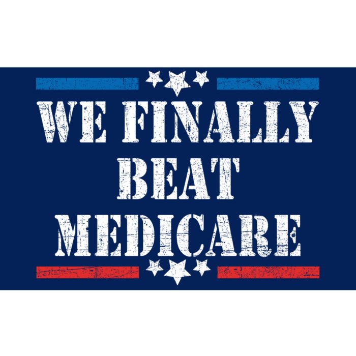 We Finally Beat Medicare Funny Political Bumper Sticker