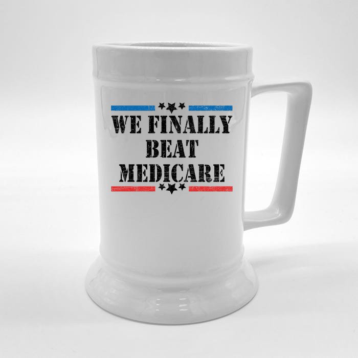 We Finally Beat Medicare Funny Political Front & Back Beer Stein