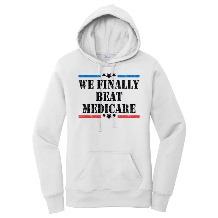 We Finally Beat Medicare Funny Political Women's Pullover Hoodie