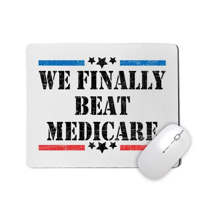 We Finally Beat Medicare Funny Political Mousepad