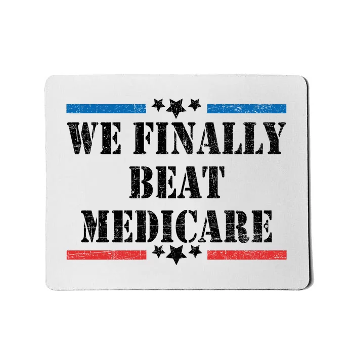 We Finally Beat Medicare Funny Political Mousepad