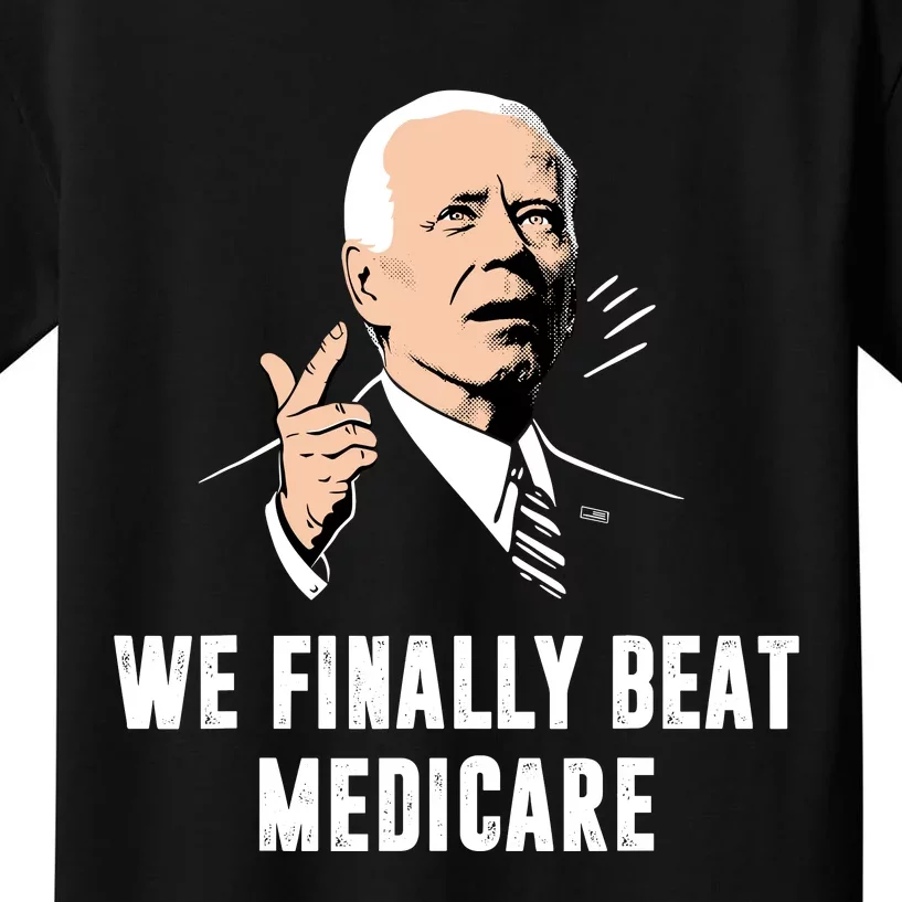 We Finally Beat Medicare Kids T-Shirt