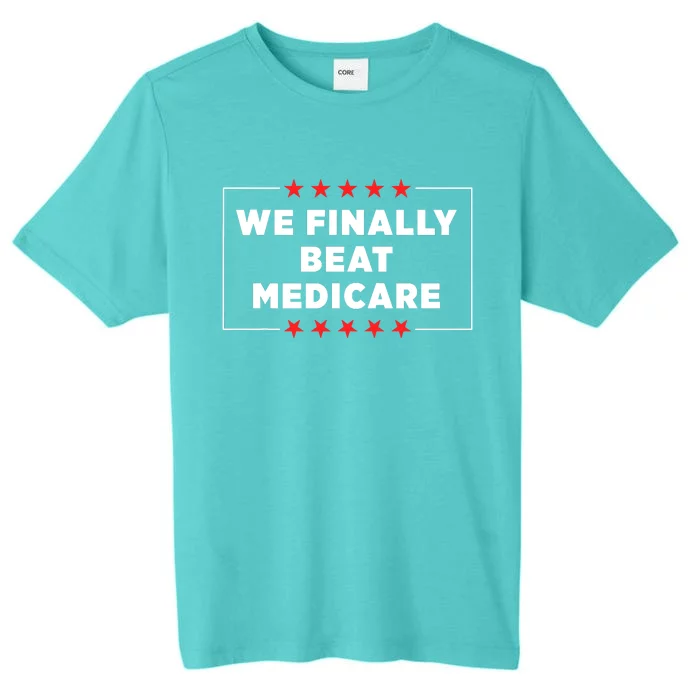 We Finally Beat Medicare ChromaSoft Performance T-Shirt