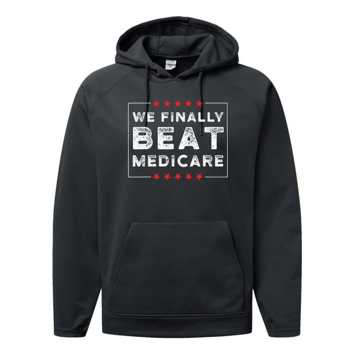 We Finally Beat Medicare Performance Fleece Hoodie