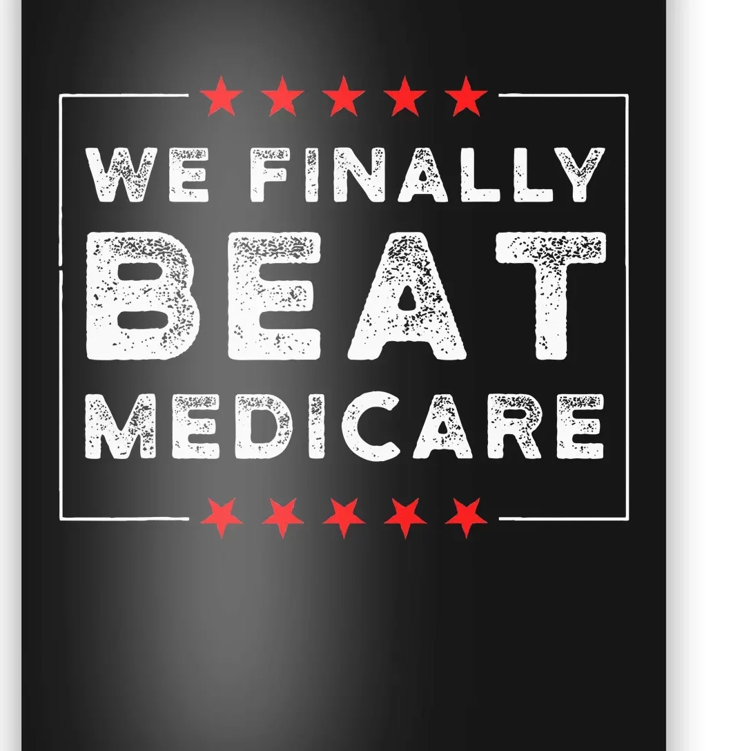 We Finally Beat Medicare Poster