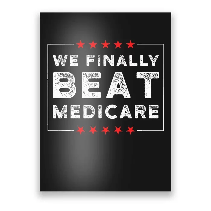 We Finally Beat Medicare Poster