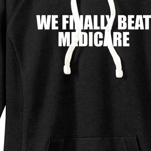 We Finally Beat Medicare Women's Fleece Hoodie