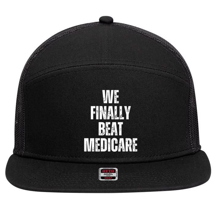 We Finally Beat Medicare 7 Panel Mesh Trucker Snapback Hat