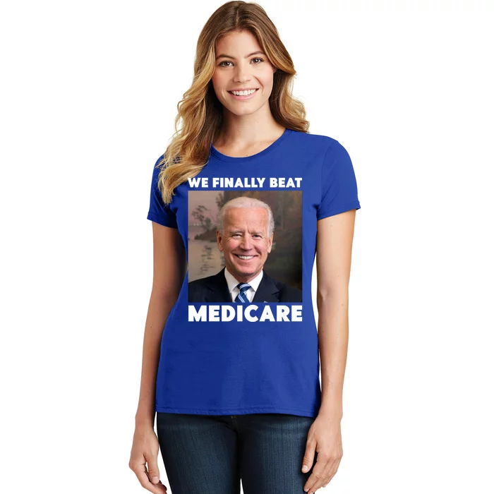 We Finally Beat Medicare Women's T-Shirt