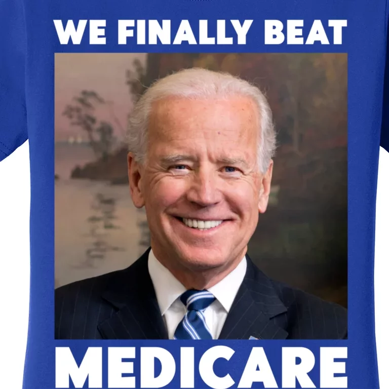 We Finally Beat Medicare Women's T-Shirt