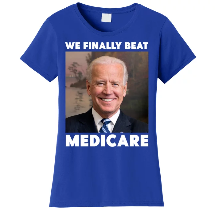 We Finally Beat Medicare Women's T-Shirt