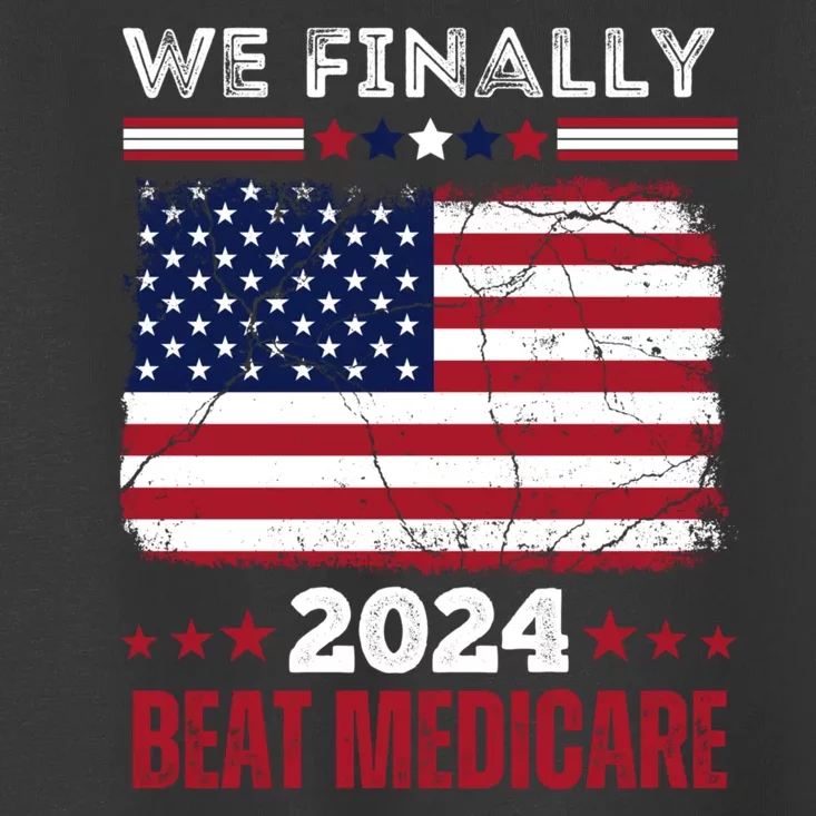 We Finally Beat Medicare Toddler T-Shirt