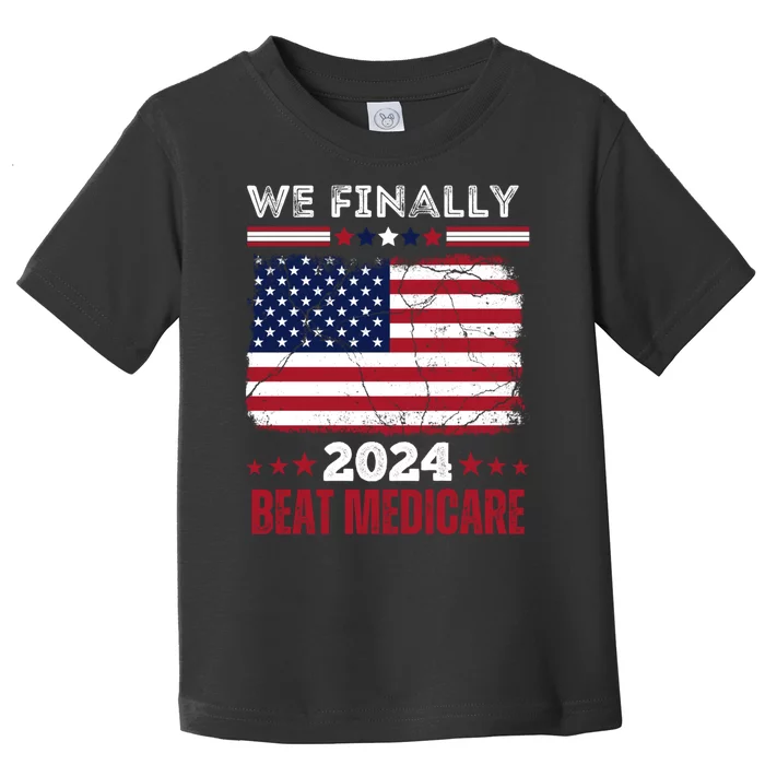 We Finally Beat Medicare Toddler T-Shirt