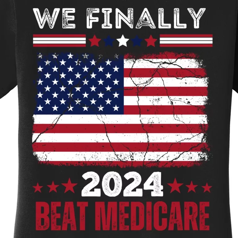 We Finally Beat Medicare Women's T-Shirt