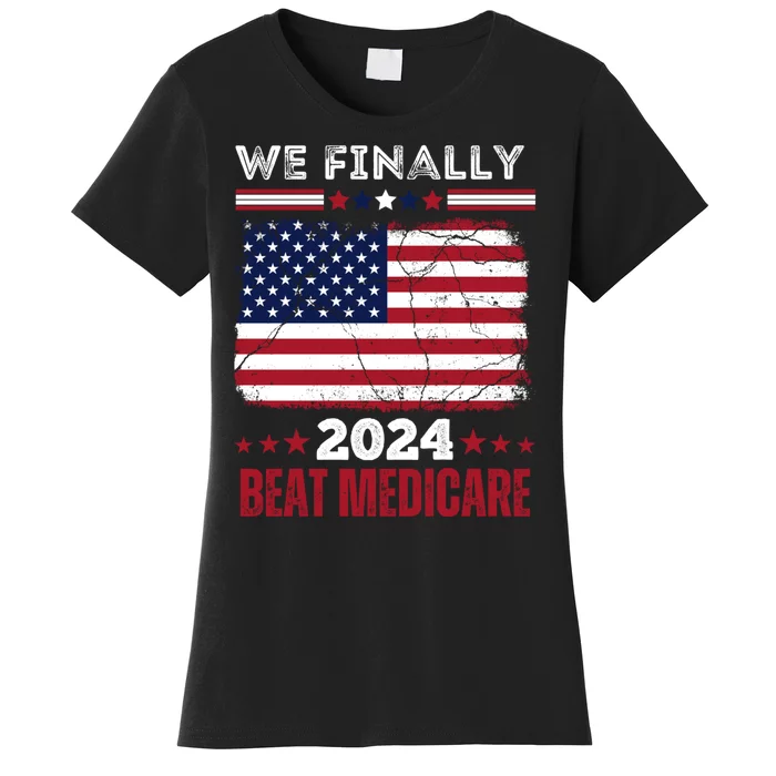 We Finally Beat Medicare Women's T-Shirt