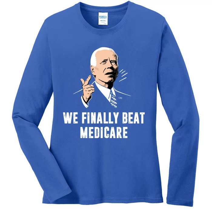 We Finally Beat Medicare Ladies Long Sleeve Shirt