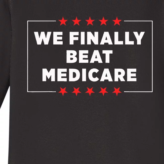 We Finally Beat Medicare Baby Long Sleeve Bodysuit