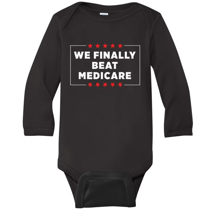 We Finally Beat Medicare Baby Long Sleeve Bodysuit