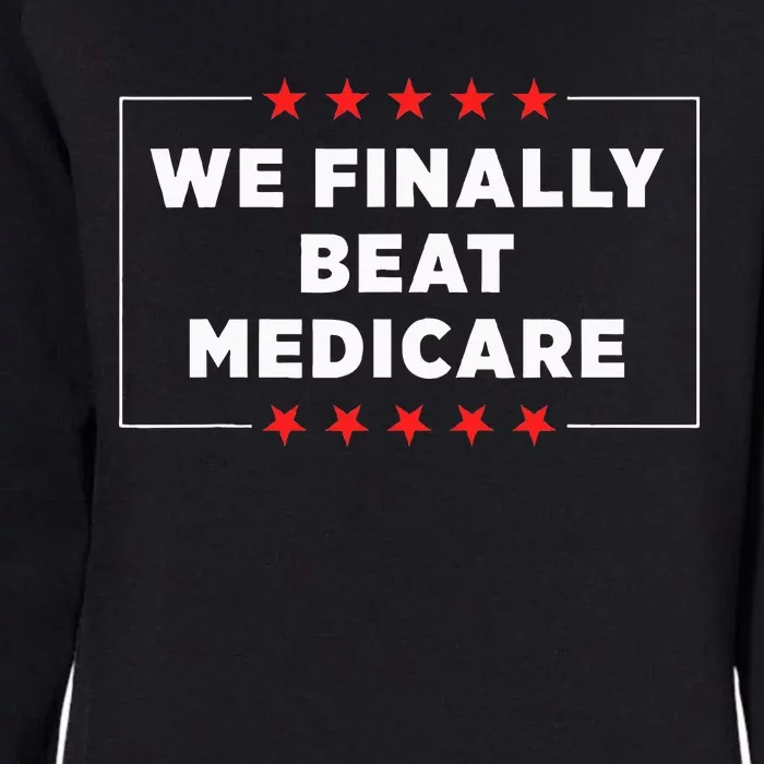 We Finally Beat Medicare Womens California Wash Sweatshirt