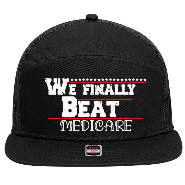 We Finally Beat Medicare 7 Panel Mesh Trucker Snapback Hat