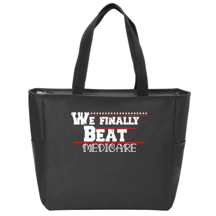 We Finally Beat Medicare Zip Tote Bag