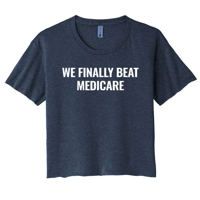 We Finally Beat Medicare Women's Crop Top Tee