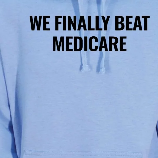 We Finally Beat Medicare Unisex Surf Hoodie