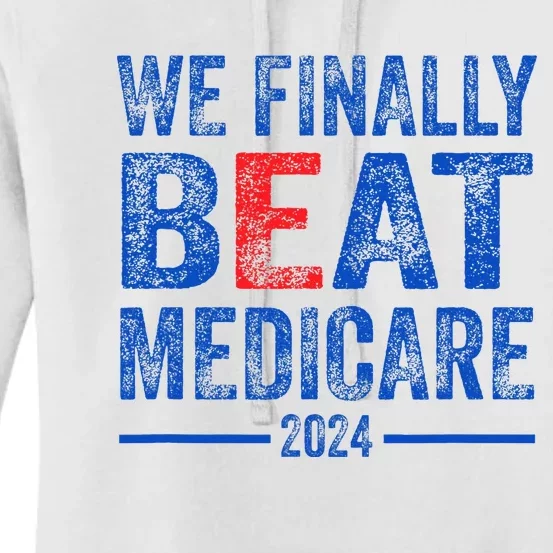 We Finally Beat Medicare Women's Pullover Hoodie