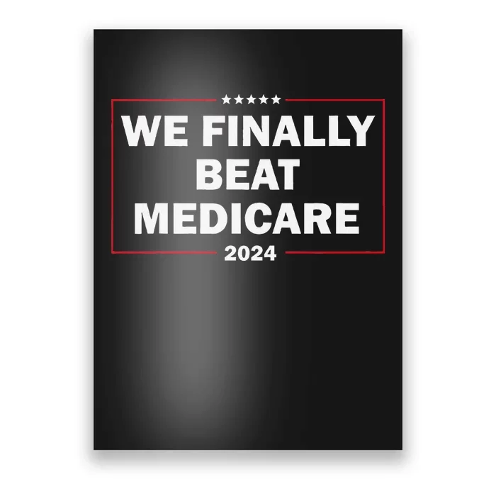 We Finally Beat Medicare Funny Presidential Debates 2024 Poster