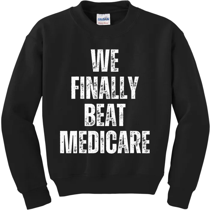 We Finally Beat Medicare Usa America Kids Sweatshirt