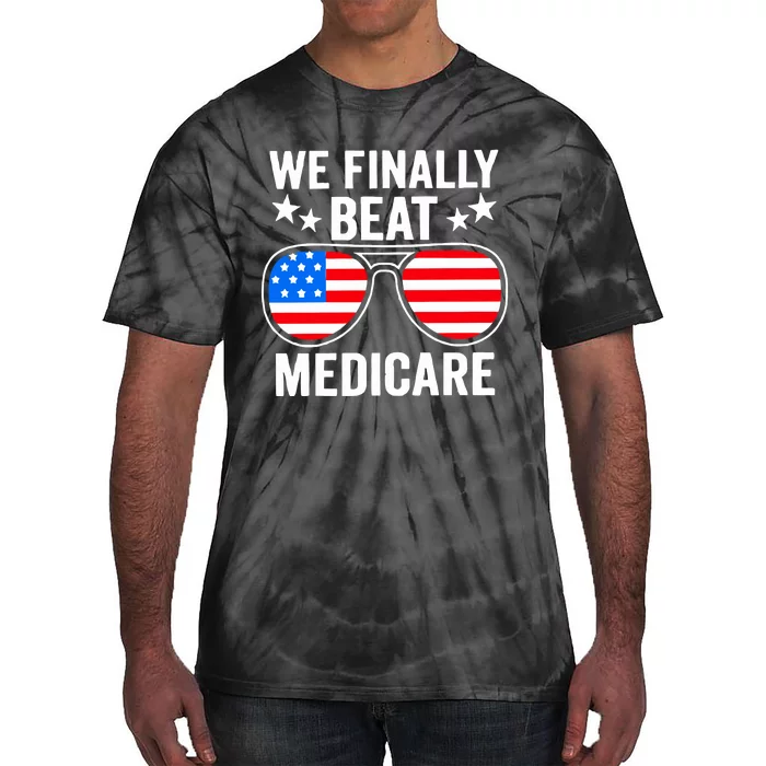 We Finally Beat Medicare Tie-Dye T-Shirt