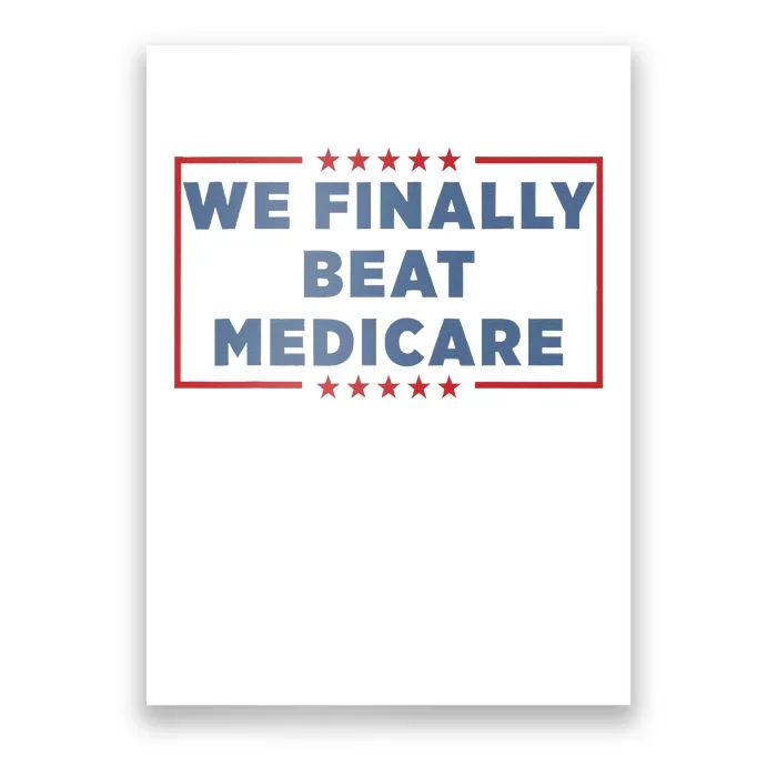 We Finally Beat Medicare Poster