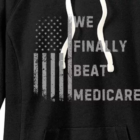 We Finally Beat Medicare Funny Joke Women's Fleece Hoodie