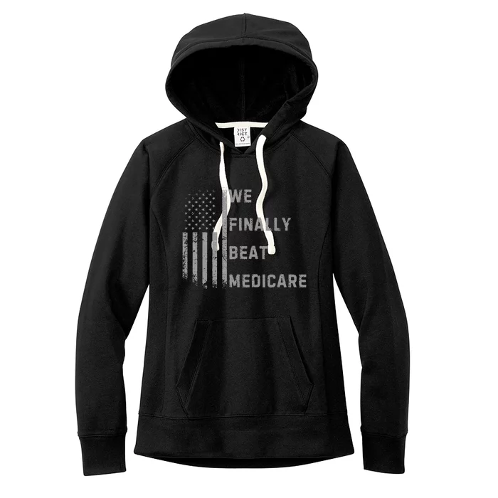 We Finally Beat Medicare Funny Joke Women's Fleece Hoodie