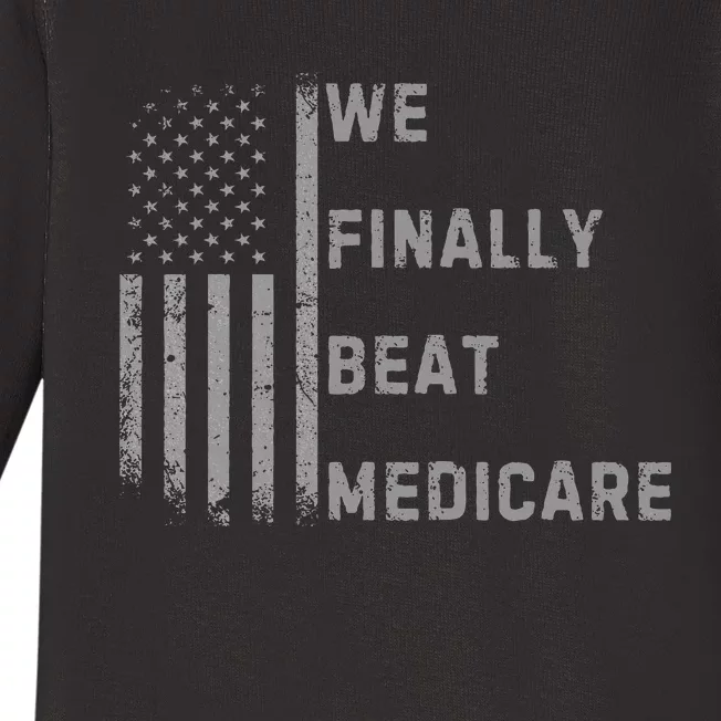 We Finally Beat Medicare Funny Joke Baby Long Sleeve Bodysuit